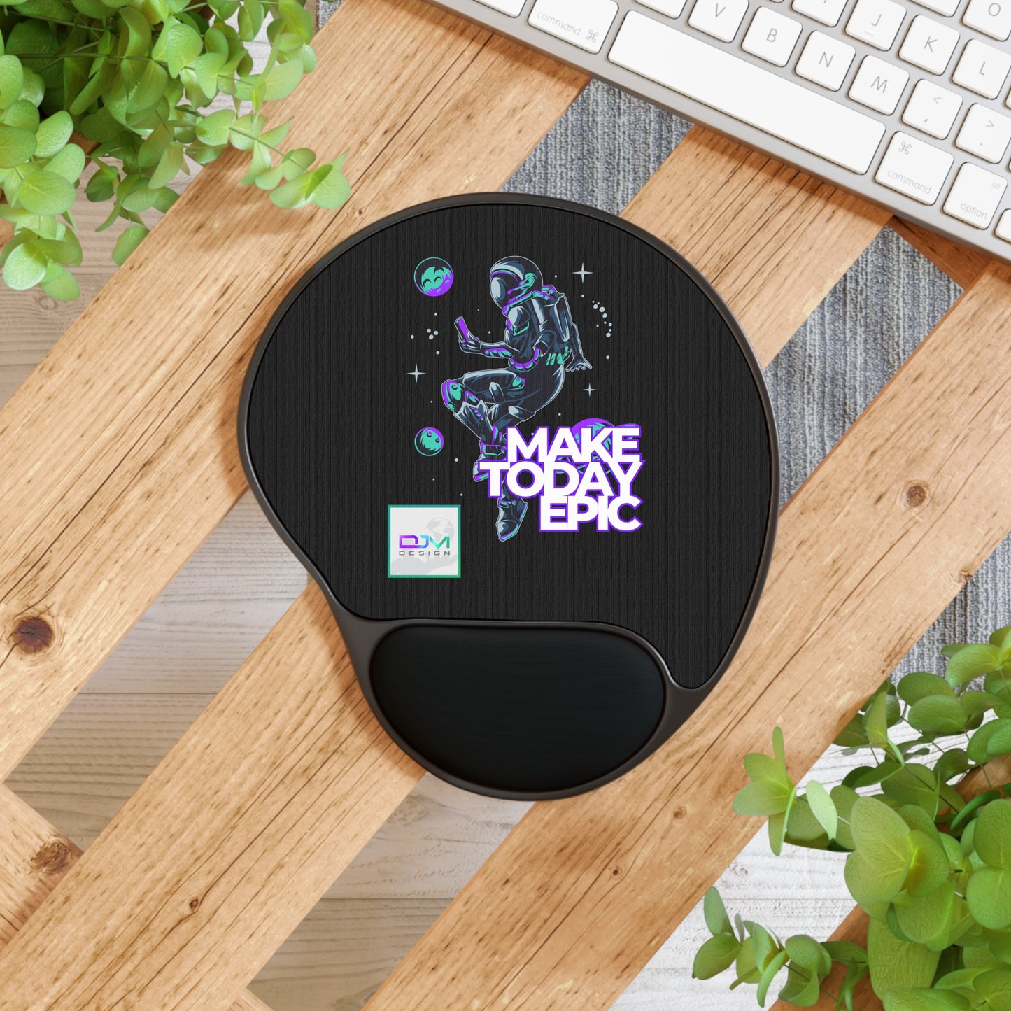 DJM.Design™ Make Today Epic Mouse Pad With Wrist Rest (400 Points)
