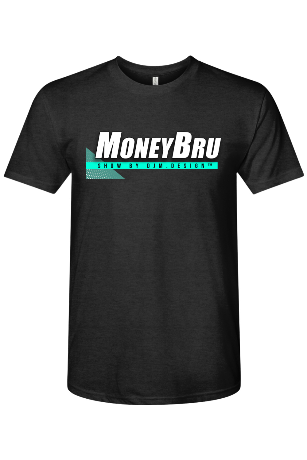 DJM.Design™ Next Level Triblend MoneyBru Show T-Shirt (Ai Workshop 3K Leads Access) 390 Points